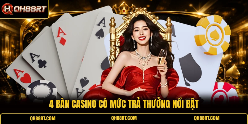 4 bàn Casino có mức trả thưởng nổi bật 