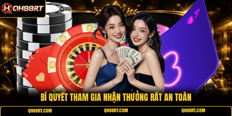 Bí quyết tham gia nhận thưởng rất an toàn