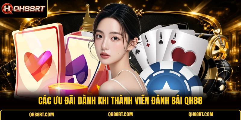 Các ưu đãi dành khi thành viên đánh bài QH88