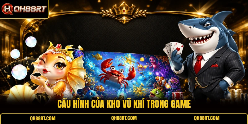 Cấu hình của kho vũ khí trong game