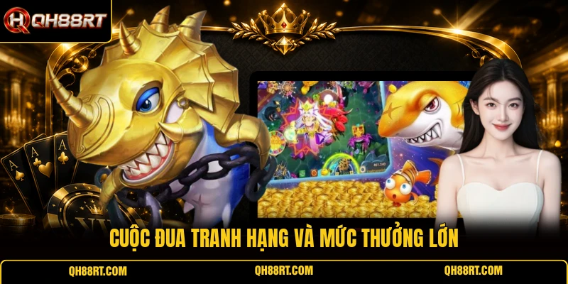 Cuộc đua tranh hạng và mức thưởng lớn