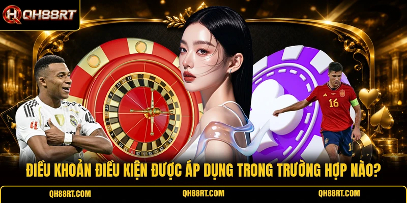 Điều khoản điều kiện được áp dụng trong trường hợp nào?