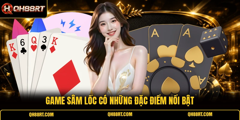 Game Sâm Lốc có những đặc điểm nổi bật
