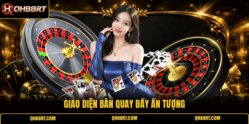 Giao diện bàn quay đầy ấn tượng