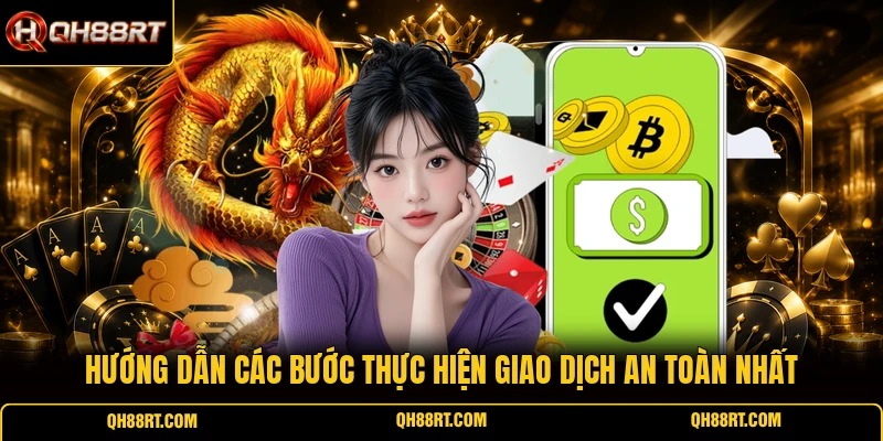 Hướng dẫn các bước thực hiện giao dịch an toàn nhất