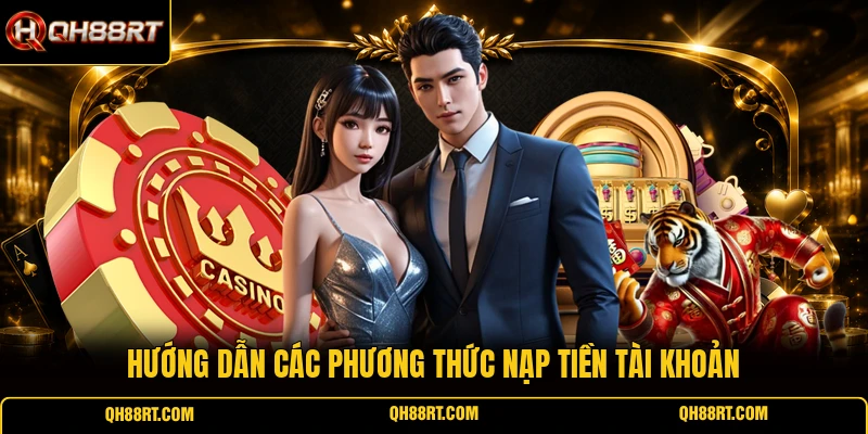 Hướng dẫn các phương thức nạp tiền tài khoản