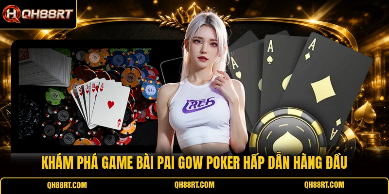 Khám phá game bài Pai Gow Poker hấp dẫn hàng đầu