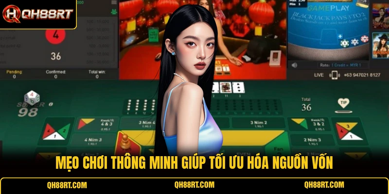Mẹo chơi thông minh giúp tối ưu hóa nguồn vốn
