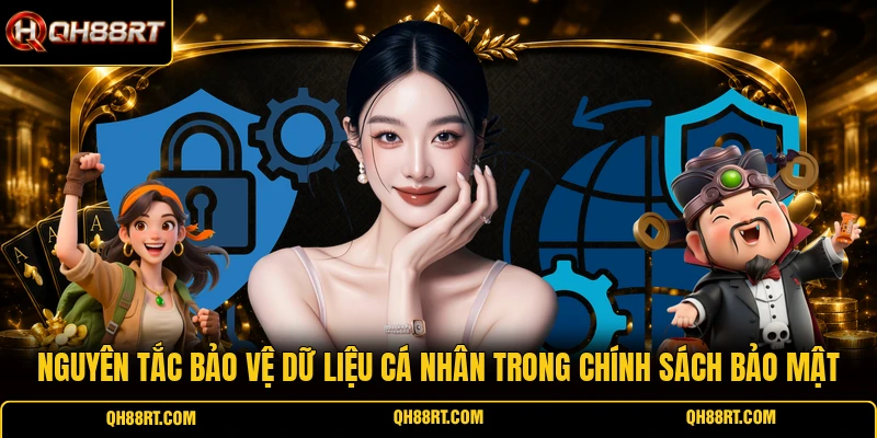 Nguyên tắc bảo vệ dữ liệu cá nhân trong chính sách bảo mật