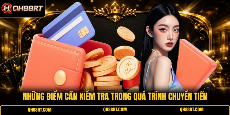Những điểm cần kiểm tra trong quá trình chuyển tiền