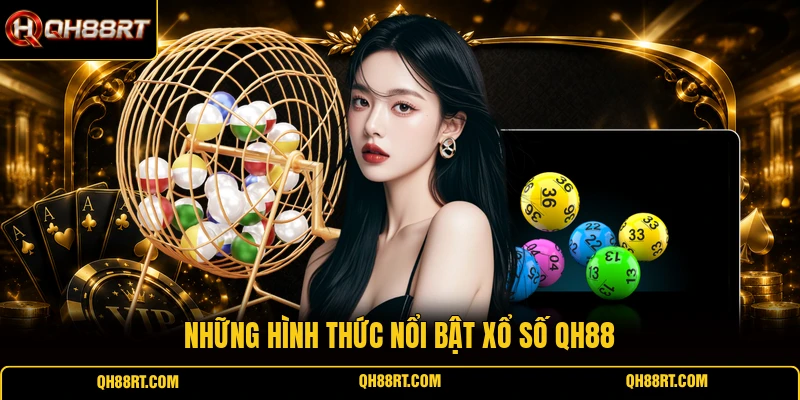 Những hình thức nổi bật xổ số QH88