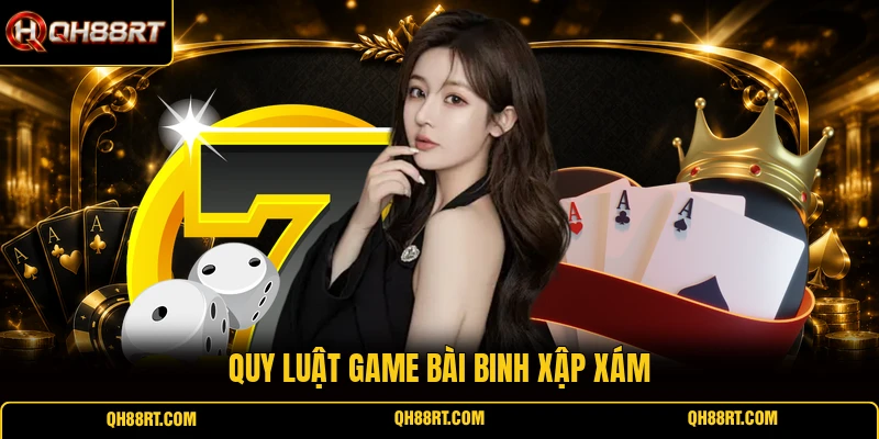 Quy luật game bài Binh Xập Xám
