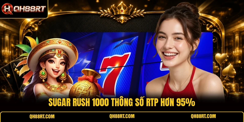 Sugar Rush 1000 thông số RTP hơn 95%